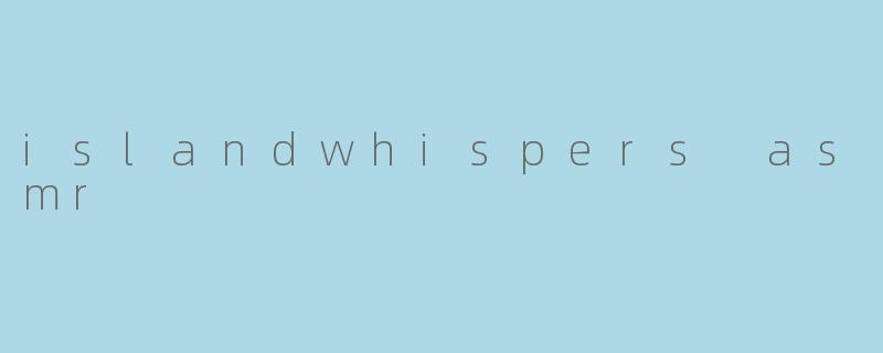 islandwhispers asmr